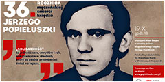 Mija dziś 36. rocznica porwania i męczeńskiej śmierci księdza Jerzego Popiełuszki.